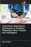 Inclusione finanziaria attraverso il Pradhan Mantrijan dhan Yojana nel Telangana Inclusione finanziaria attraverso il Pradhan Mantrijan dhan Yojana nel Telangana