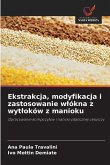 Ekstrakcja, modyfikacja i zastosowanie w¿ókna z wyt¿oków z manioku