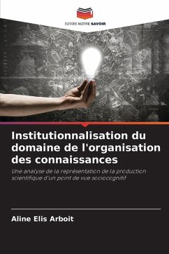 Institutionnalisation du domaine de l'organisation des connaissances - Arboit, Aline Elis
