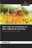 The role of emotions in the cognitive process The role of emotions in the cognitive process