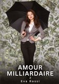 Amour Milliardaire. 2 Amour Milliardaire. 2