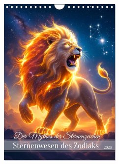 Der Mythos der Sternenzeichen - Sternenwesen des Zodiaks (Wandkalender 2026 DIN A4 hoch), CALVENDO Monatskalender Der Mythos der Sternenzeichen - Sternenwesen des Zodiaks (Wandkalender 2026 DIN A4 hoch), CALVENDO Monatskalender