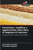 Estrazione, modifica e applicazione della fibra di bagassa di manioca
