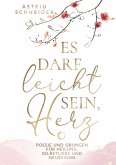 Es darf leicht sein, Herz. Ein poetischer Begleiter für Frauen.