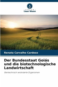 Der Bundesstaat Goiás und die biotechnologische Landwirtschaft Cover Der Bundesstaat Goiás und die biotechnologische Landwirtschaft