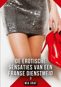 De erotische sensaties van een Franse dienstmeid. 3 - Graf, Mia