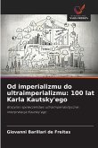 Od imperializmu do ultraimperializmu: 100 lat Karla Kautsky'ego Od imperializmu do ultraimperializmu: 100 lat Karla Kautsky'ego