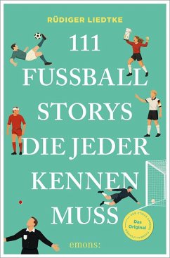 Cover 111 Fußball-Storys, die jeder kennen muss