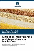 Extraktion, Modifizierung und Anwendung von Maniokfasern Extraktion, Modifizierung und Anwendung von Maniokfasern