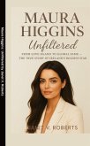 Maura Higgins: Unfiltered Maura Higgins: Unfiltered