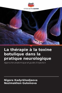 La thérapie à la toxine botulique dans la pratique neurologique - Kadyrkhodjaeva, Nigora;Gulomova, Nozimakhon