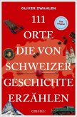 111 Orte, die von Schweizer Geschichte erzählen