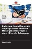 Inclusion financière grâce au programme Pradhan Mantrijan dhan Yojana dans l'État du Telangana Inclusion financière grâce au programme Pradhan Mantrijan dhan Yojana dans l'État du Telangana