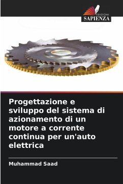 Progettazione e sviluppo del sistema di azionamento di un motore a corrente continua per un'auto elettrica - Saad, Muhammad Progettazione e sviluppo del sistema di azionamento di un motore a corrente continua per un'auto elettrica - Saad, Muhammad