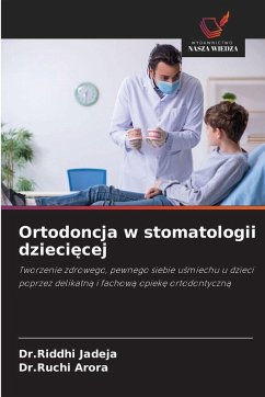 Ortodoncja w stomatologii dzieci¿cej - Jadeja, Dr.Riddhi;Arora, Dr.Ruchi