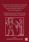 Textiles and War in Europe and the Mediterranean from Prehistory to Late Antiquity Textiles and War in Europe and the Mediterranean from Prehistory to Late Antiquity