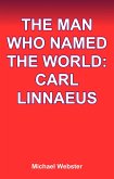 The Man Who Named the World: Carl Linnaeus (eBook, ePUB)