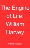 The Engine of Life: William Harvey (eBook, ePUB)