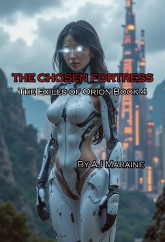 The Chosen Fortress The Exiles of Orion Book 4 Text Version (eBook, ePUB) - Maraine, A J The Chosen Fortress The Exiles of Orion Book 4 Text Version (eBook, ePUB) - Maraine, A J