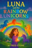 Luna And The Rainbow Unicorns (eBook, ePUB) Luna And The Rainbow Unicorns (eBook, ePUB)