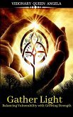 Gather Light: Balancing Vulnerability with Growing Strength (THE ECHOES OF BECOMING, #1) (eBook, ePUB) Gather Light: Balancing Vulnerability with Growing Strength (THE ECHOES OF BECOMING, #1) (eBook, ePUB)