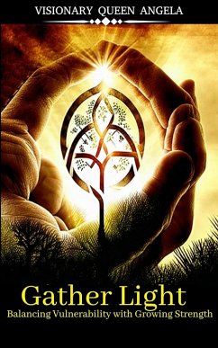 Gather Light: Balancing Vulnerability with Growing Strength (THE ECHOES OF BECOMING, #1) (eBook, ePUB) - Smith, Angela Thomas Gather Light: Balancing Vulnerability with Growing Strength (THE ECHOES OF BECOMING, #1) (eBook, ePUB) - Smith, Angela Thomas