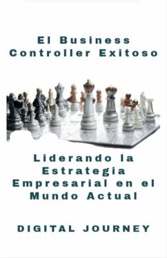 El Business Controller Exitoso: Liderando la Estrategia Empresarial en el Mundo Actual (Estrategias Sin Fronteras) (eBook, ePUB) - Journey, Digital