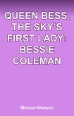 Queen Bess, The Sky's First Lady: Bessie Coleman (eBook, ePUB)