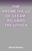 The Prometheus of Steam: Richard Trevithick (eBook, ePUB)