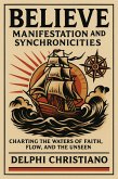 BELIEVE VOLUME 2: Manifestation and Synchronicities (eBook, ePUB)