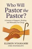 Who Will Pastor the Pastor? (eBook, ePUB)