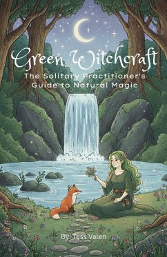 Cover Green Witchcraft: The Solitary Practitioner's Guide to Natural Magic (eBook, ePUB)