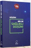 Düsün Bir de Saglikli Düsün