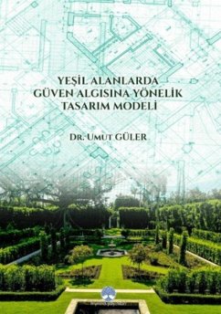 Cover Yesil Alanlarda Güven Algisina Yönelik Tasarim Modeli Umut Güler Myrina Yayinlari 9786256812444 Yesil Alanlarda Güven Algisina Yönelik Tasarim Modeli Su anda Odakkitap stoklarinda 4 adet bul