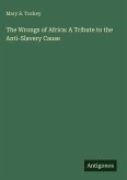 The Wrongs of Africa: A Tribute to the Anti-Slavery Cause