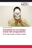 Colombia en la trampa moral del progresismo
