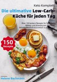 Keto Komplett: Die ultimative Low-Carb-Küche für jeden Tag