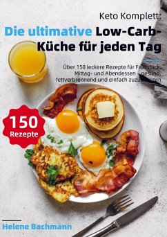 Cover Keto Komplett: Die ultimative Low-Carb-Küche für jeden Tag