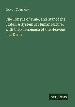 Cover The Tongue of Time, and Star of the States. A System of Human Nature, with the Phenomena of the Heavens and Earth