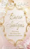Entre Amigas, Historias Del Alma Que Inspiran e Impactan