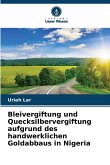 Bleivergiftung und Quecksilbervergiftung aufgrund des handwerklichen Goldabbaus in Nigeria Bleivergiftung und Quecksilbervergiftung aufgrund des handwerklichen Goldabbaus in Nigeria