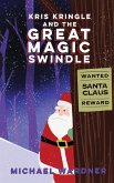 Kris Kringle and The Great Magic Swindle Kris Kringle and The Great Magic Swindle