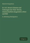 Dr. H.G. Bronn's Klassen und Ordnungen des Thier-Reichs, wissenschaftlich dargestellt in Wort und Bild