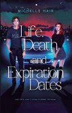 Life, Death, and Expiration Dates Life, Death, and Expiration Dates