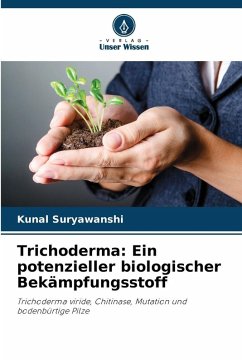 Trichoderma: Ein potenzieller biologischer Bekämpfungsstoff - Suryawanshi, Kunal