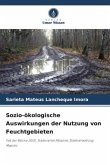 Sozio-ökologische Auswirkungen der Nutzung von Feuchtgebieten Sozio-ökologische Auswirkungen der Nutzung von Feuchtgebieten