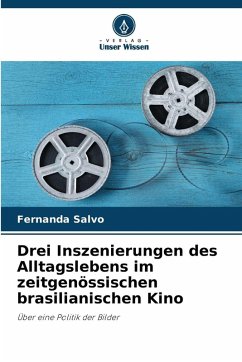 Cover Drei Inszenierungen des Alltagslebens im zeitgenössischen brasilianischen Kino