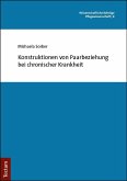 Konstruktionen von Paarbeziehung bei chronischer Krankheit Konstruktionen von Paarbeziehung bei chronischer Krankheit