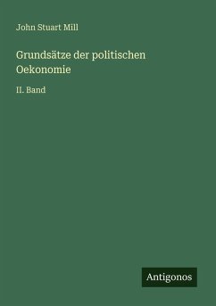 Grundsätze der politischen Oekonomie - Mill, John Stuart