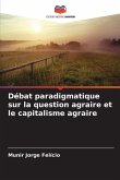 Débat paradigmatique sur la question agraire et le capitalisme agraire